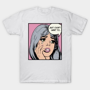 Pop Art Crying Girl Silver & Pink - But I Don't Want To T-Shirt